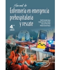 Manual de Enfermería en emergencia prehospitalaria y rescate -  4º Ed