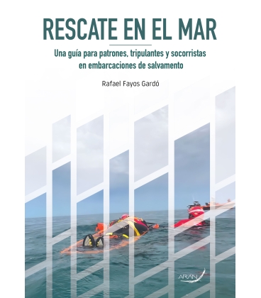 Rescate en el mar. Una guía para patrones, tripulantes y socorristas en embarcaciones de salvamento