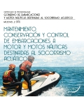 Mantenimiento, conservación y control de embarcaciones a motor y motos náuticas destinadas al socorr