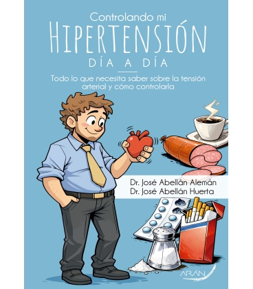 Controlando mi hipertensión día a día. Todo lo que necesito saber sobre la tensión arterial y cómo c